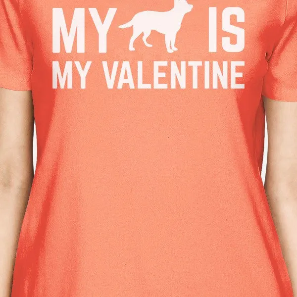 My Dog My Valentine Womens Peach T-shirt Cute Dog Print Shirt V-Day