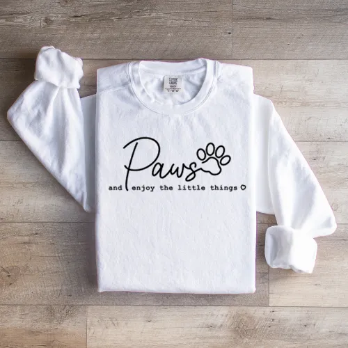 Paws and enjoy the little things| Cute dog shirt