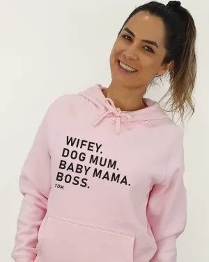 Wifey. Dog Mum. Baby Mama. Boss.ĘUnisex Hoodie